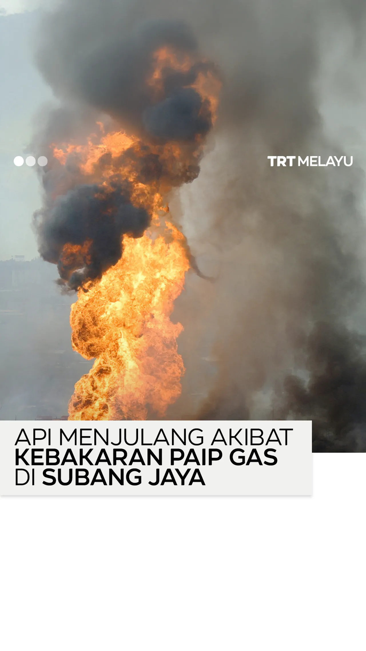 Api menjulang tinggi susulan kebakaran paip gas di Subang Jaya