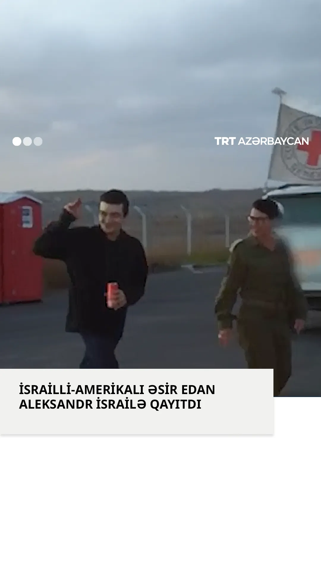 İsrailli-amerikalı əsir Edan Aleksandr azad edildi