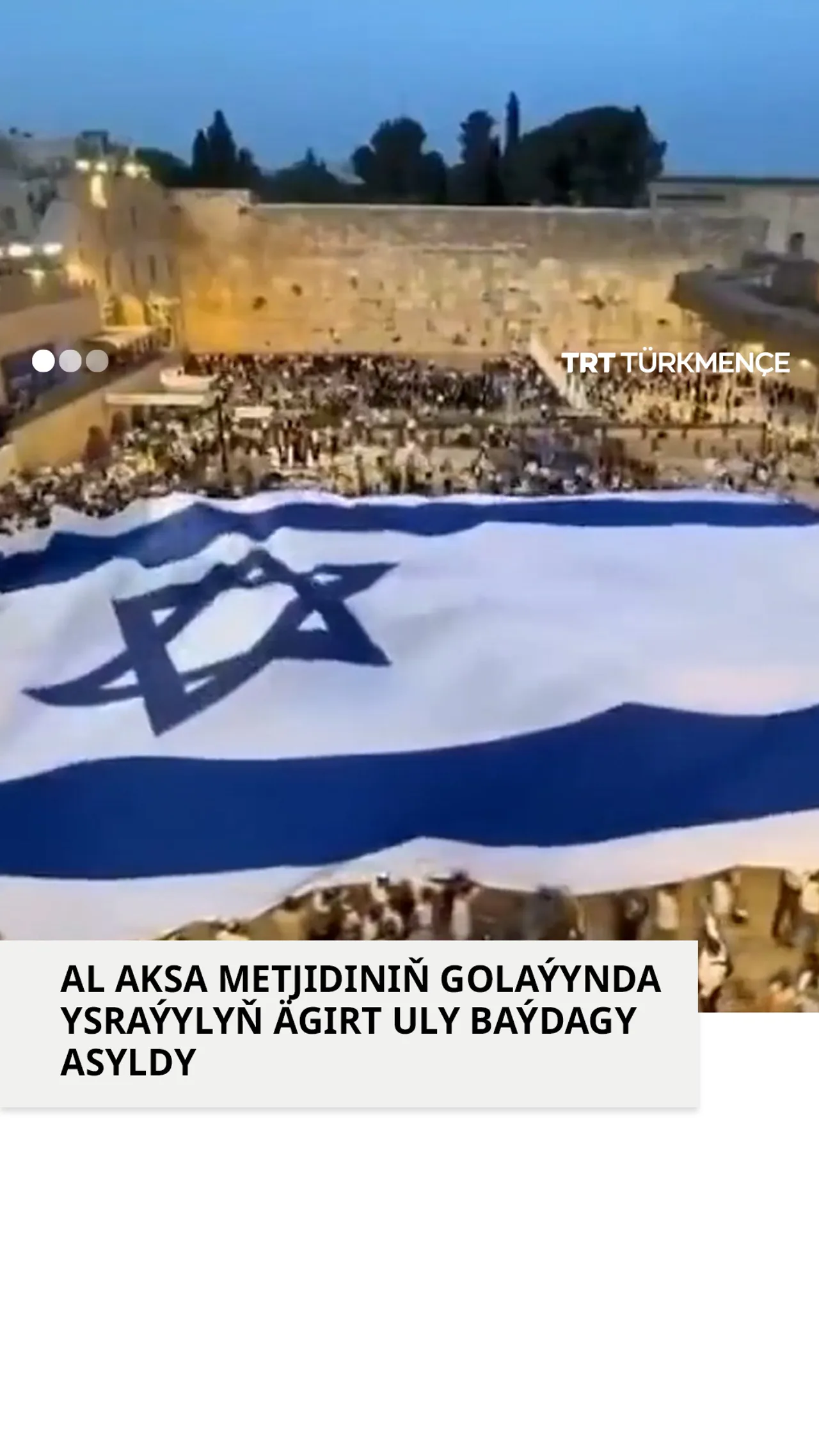AL AKSA METJIDINIŇ GOLAÝYNDA YSRAÝYLYŇ ÄGIRT ULY BAÝDAGY ASYLDY