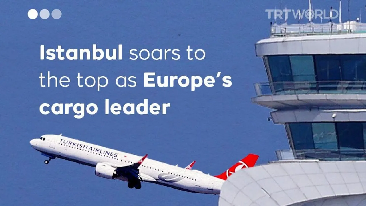 Istanbul soars to the top as Europe’s cargo leader