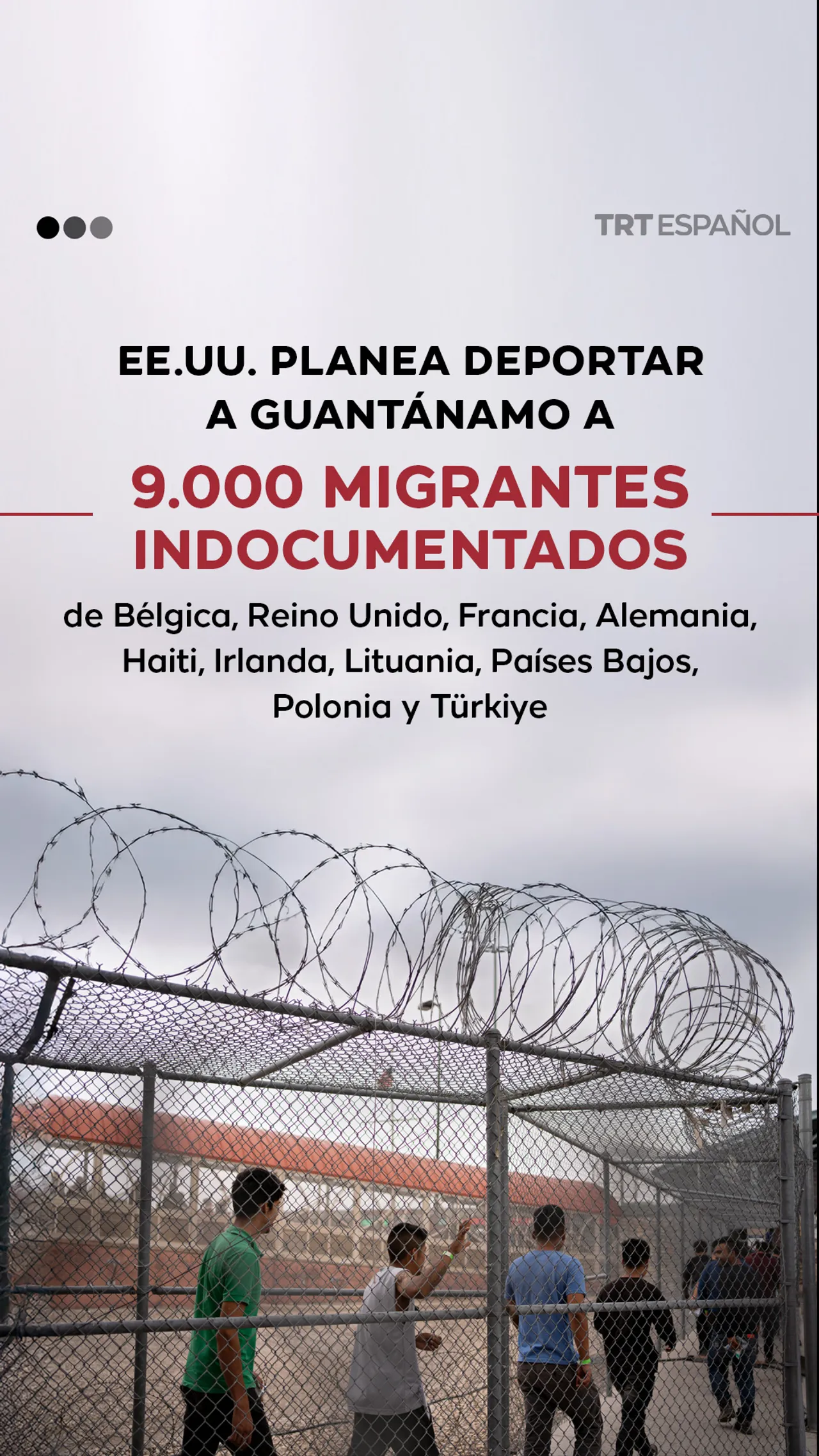 EE.UU. planea deportar a Guantánamo a 9.000 migrantes indocumentados