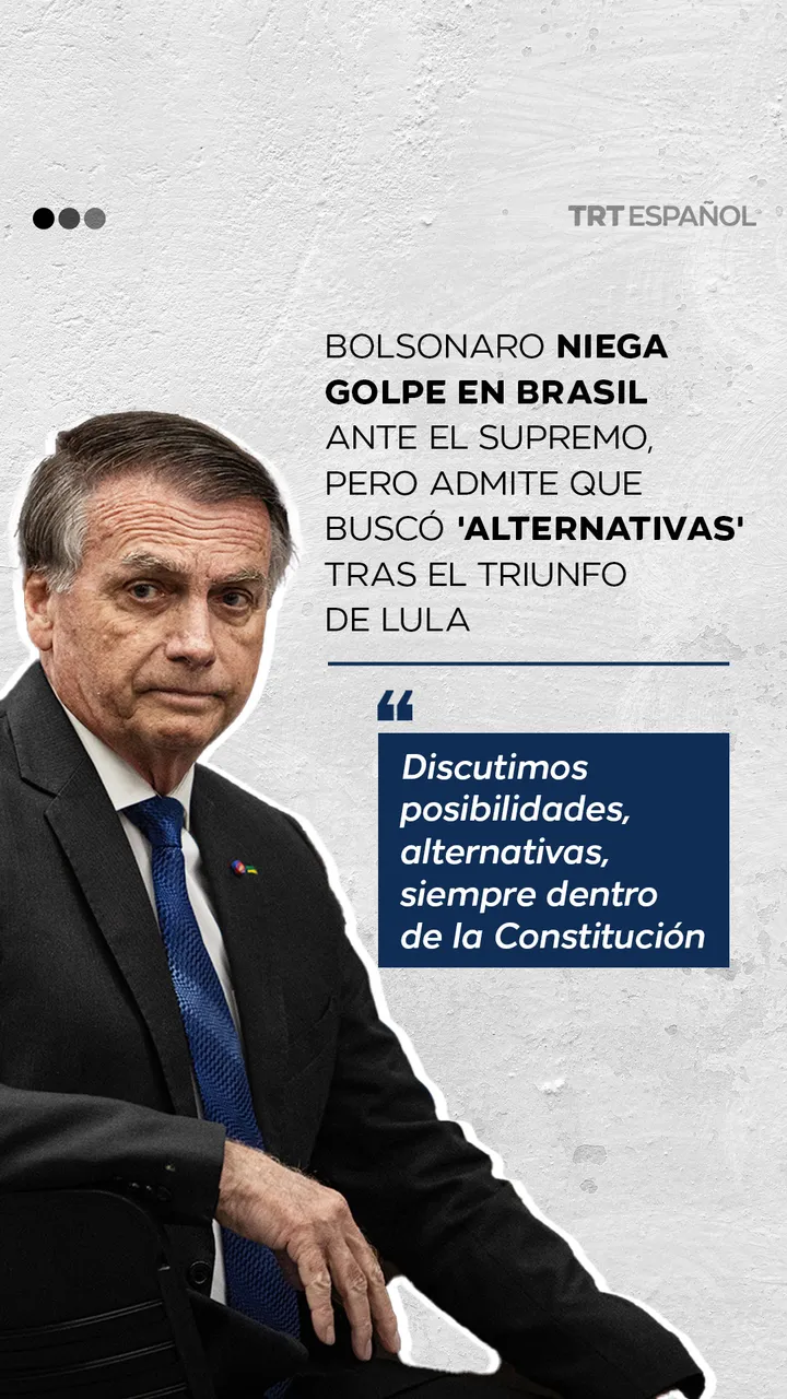 Bolsonaro niega golpe en Brasil pero admite buscó 'alternativas'