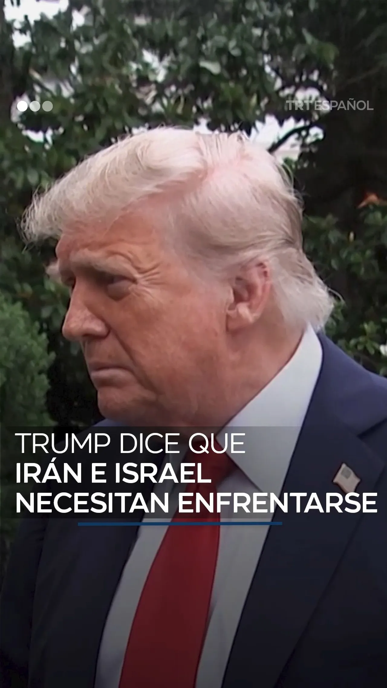 Trump dice que Irán e Israel necesitan enfrentarse