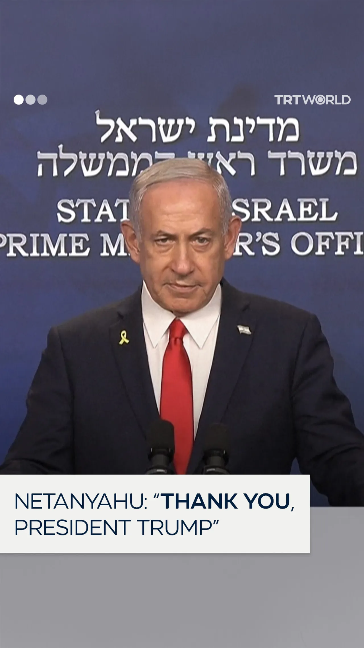 Netanyahu: ”Thank you, President Trump”
