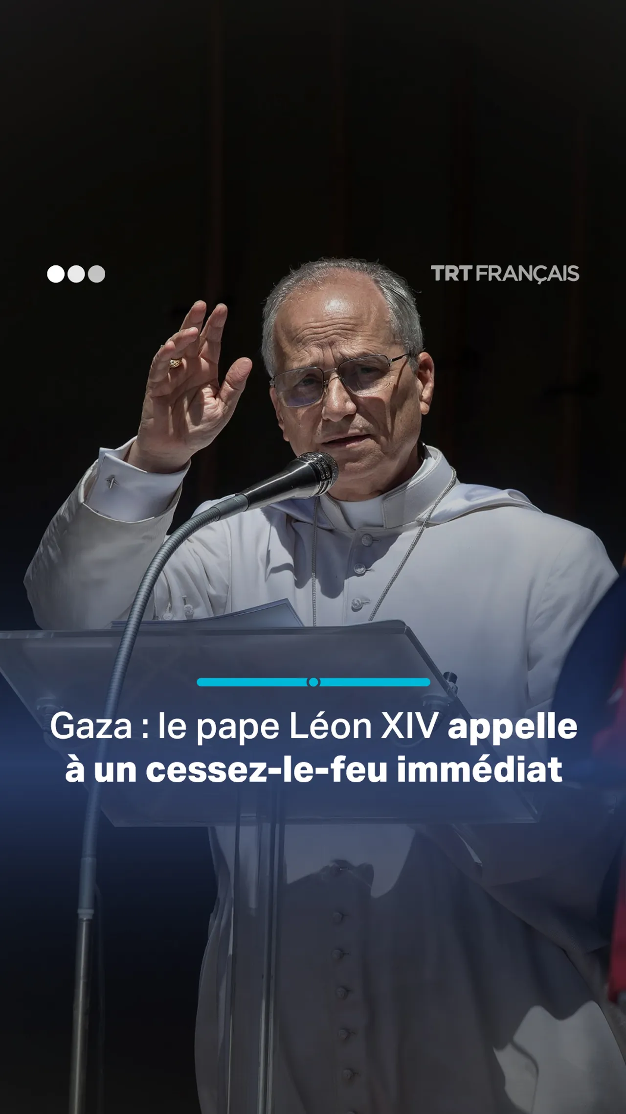 Gaza : le pape Léon XIV appelle à un cessez-le-feu immédiat