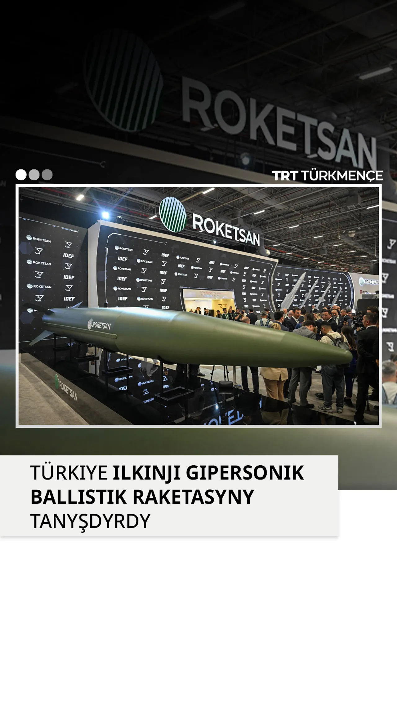 TÜRKIYE ILKINJI GIPERSONIK BALLISTIK RAKETASYNY TANYŞDYRDY