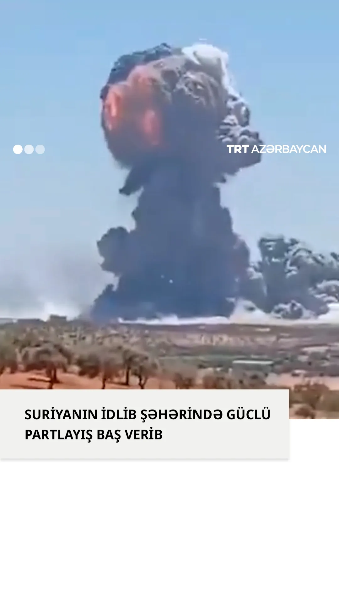 Suriyanın İdlib şəhərində güclü partlayış baş verib