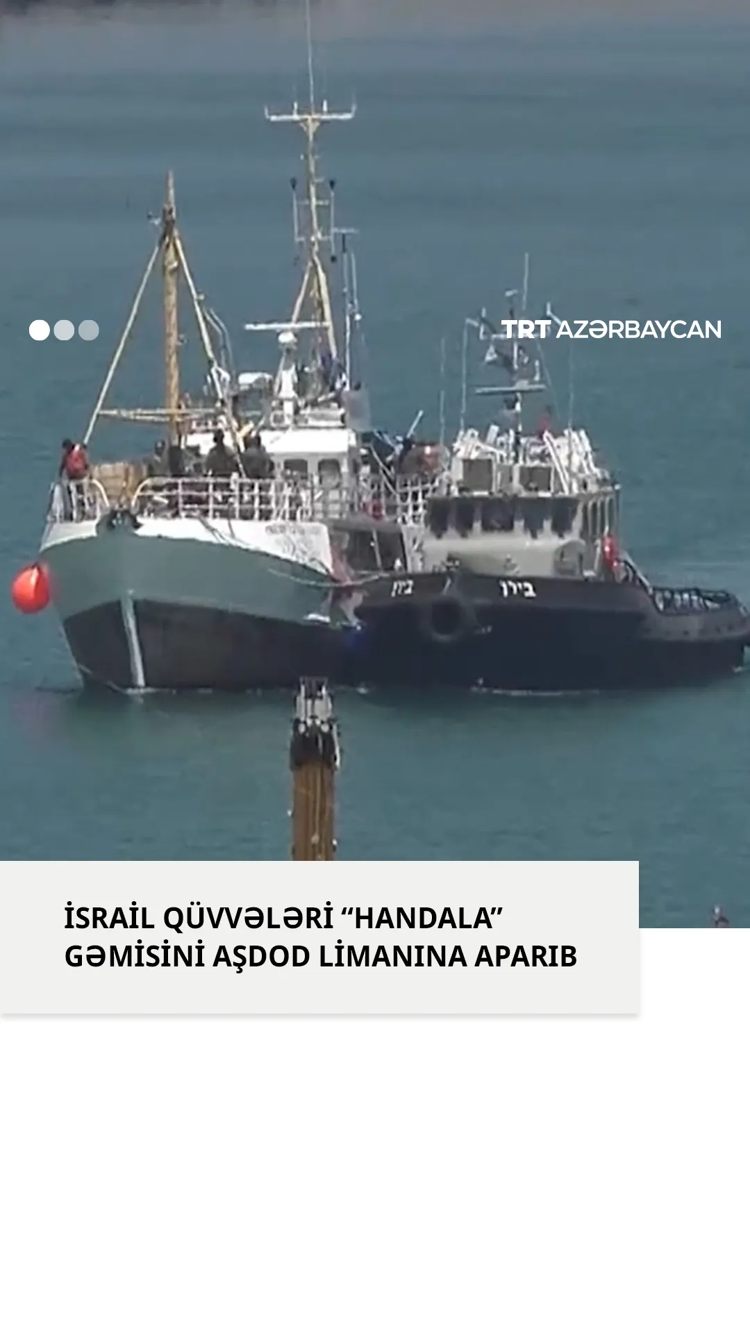 İsrail qüvvələri Qəzzaya yardım aparan gəmini Aşdod limanına çəkib və gəminin göyərtəsindəki fəalları dindirməyə alıb