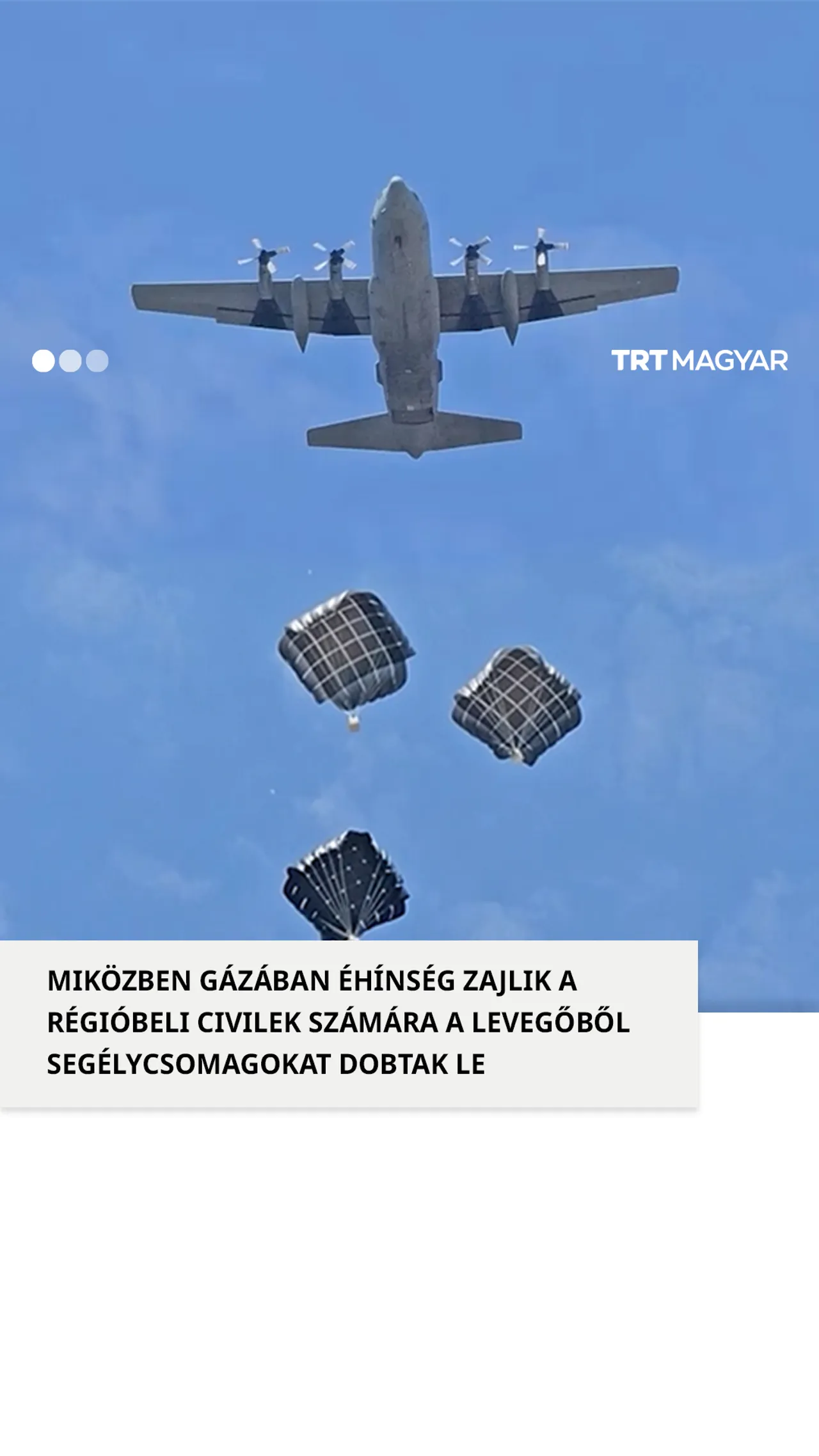 Miközben Gázában éhínség zajlik a régióbeli civilek számára a levegőből segélycsomagokat dobtak le