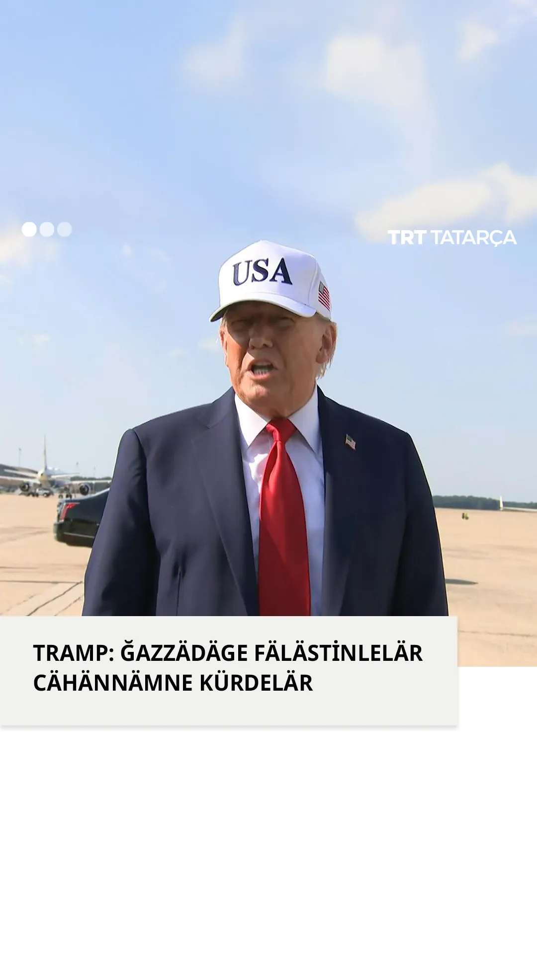 Tramp: "Ğazzädäge fälästinlelär cähännämne kürdelär”