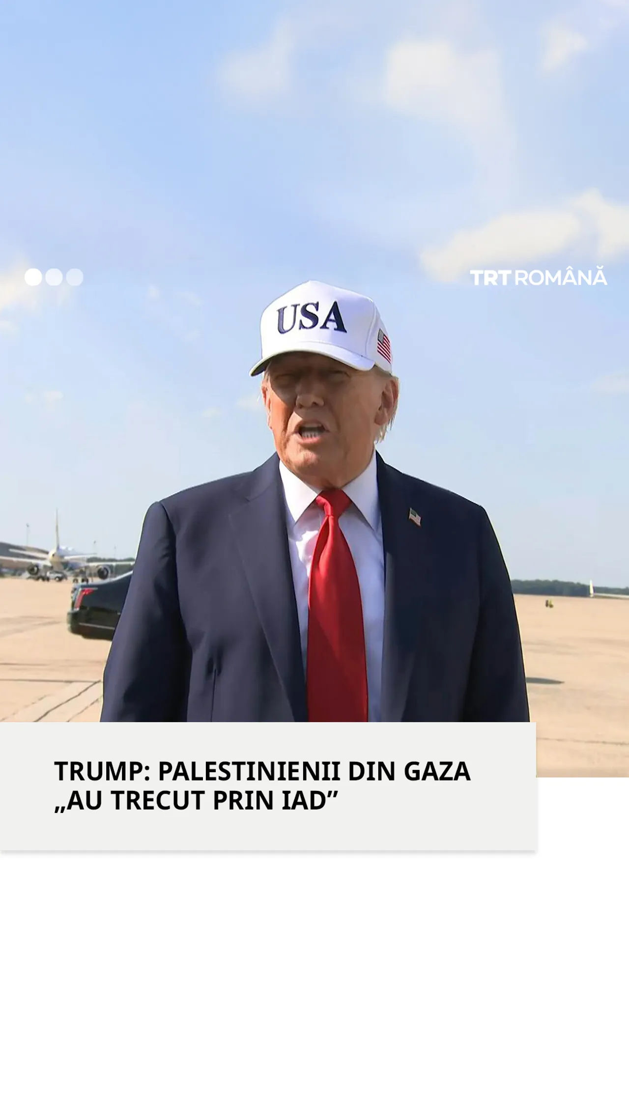 Trump: „Îmi doresc ca populația din Gaza să fie în siguranță”