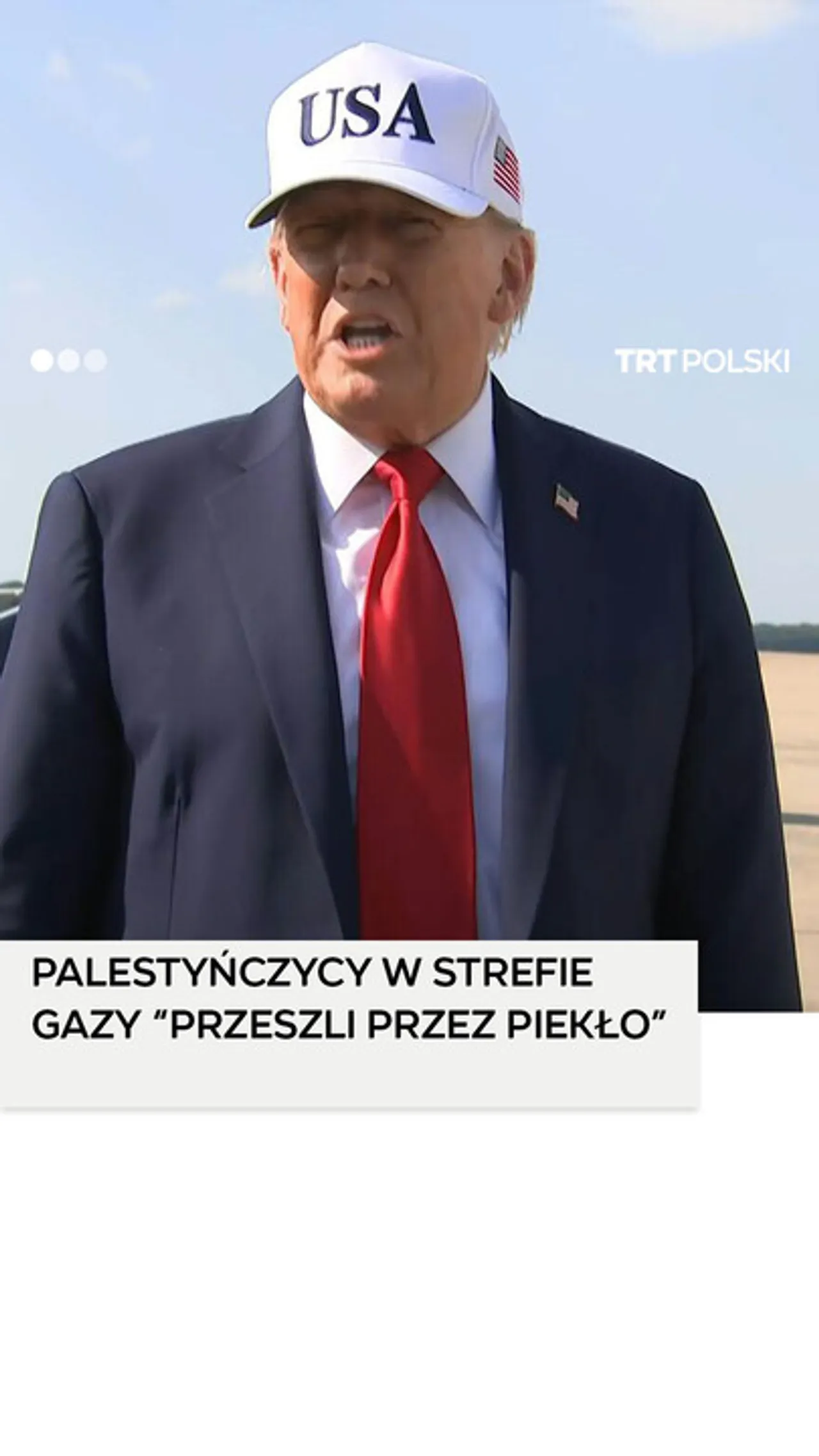 Trump: “Chcę, aby mieszkańcy Gazy byli bezpieczni”