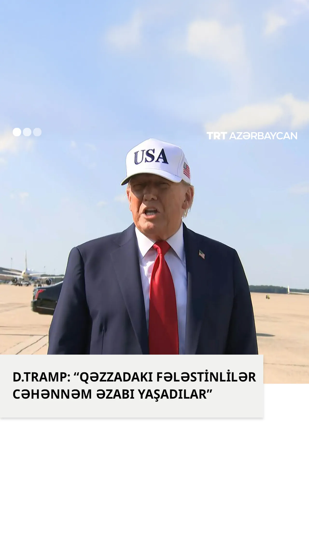 D.Tramp: “Qəzza xalqının təhlükəsizlikdə olmasını istəyirəm”