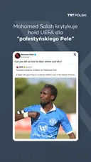Mohamed Salah krytykuje hołd UEFA dla “palestyńskiego Pele”