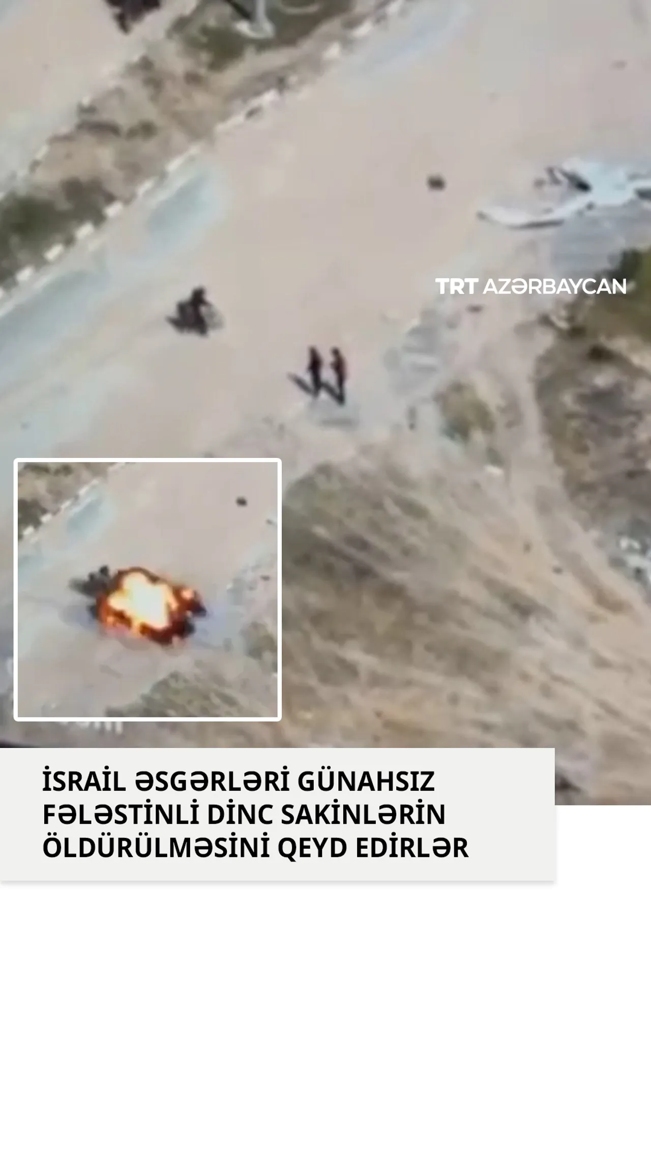 İsrail əsgərləri Qəzzada günahsız fələstinli dinc sakinlərin öldürülməsini qeyd edirlər