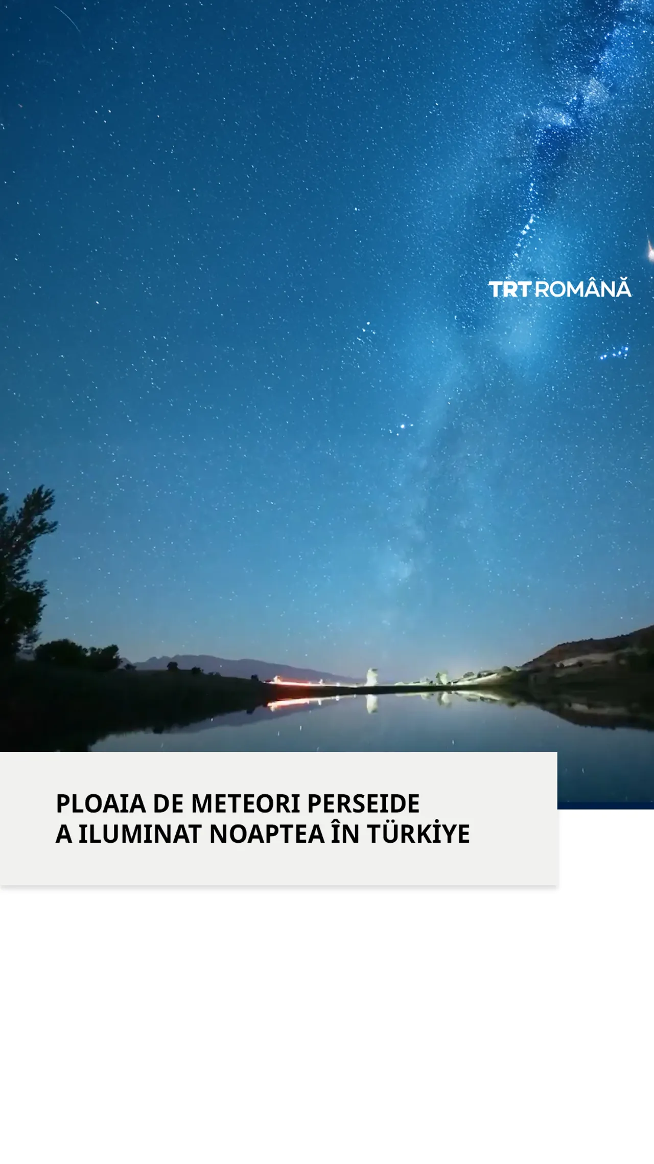 Ploaia de meteori Perseide a luminat cerul deasupra orașului Erzincan, Türkiye