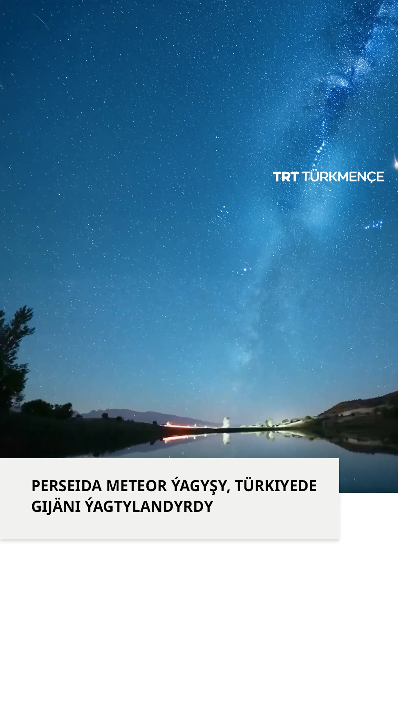 PERSEIDA METEOR ÝAGYŞY, TÜRKIYEDE GIJÄNI ÝAGTYLANDYRDY