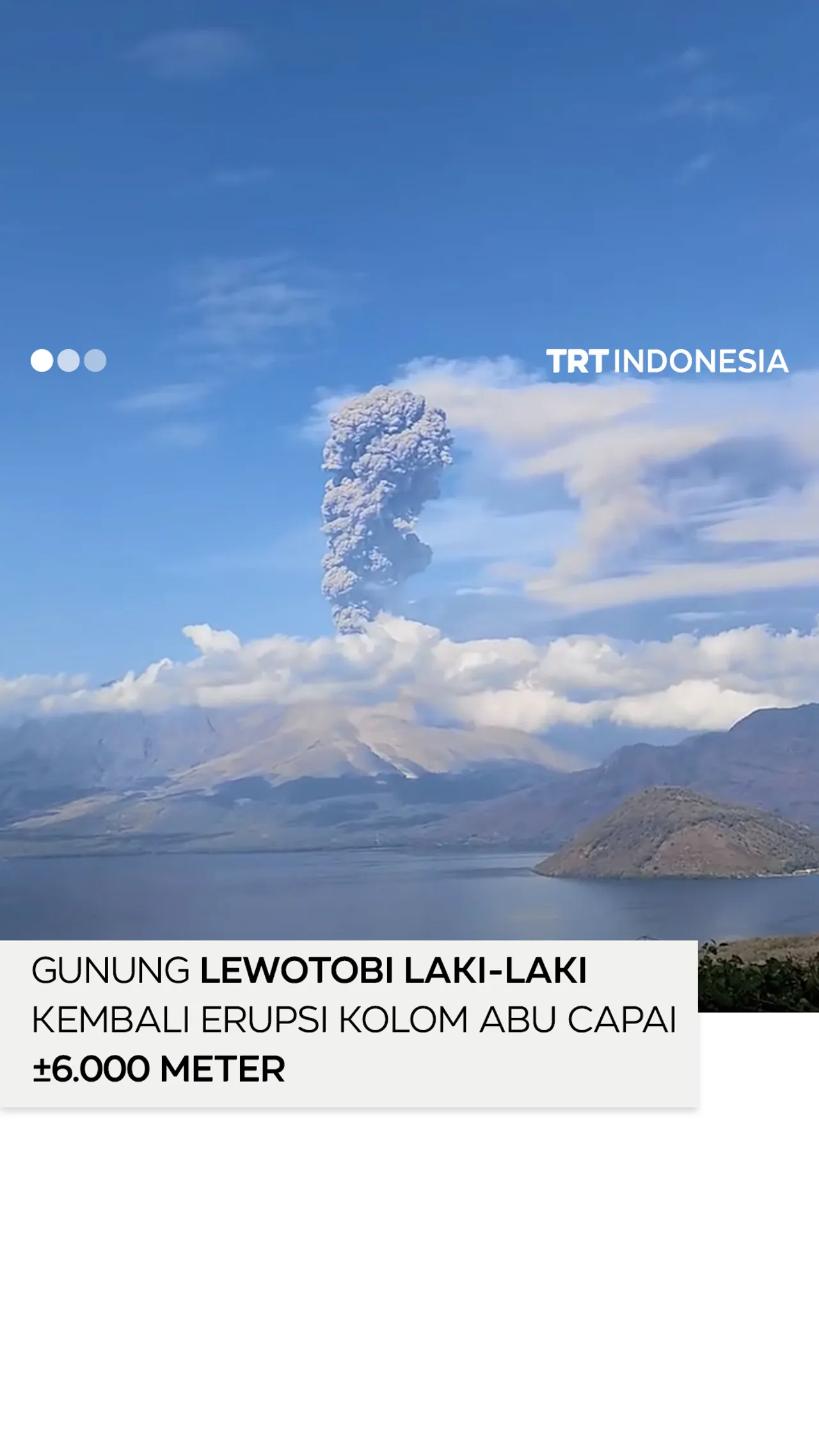 Gunung Lewotobi Laki-laki kembali erupsi, kolom abu capai ±6.000 meter, warga diminta waspada