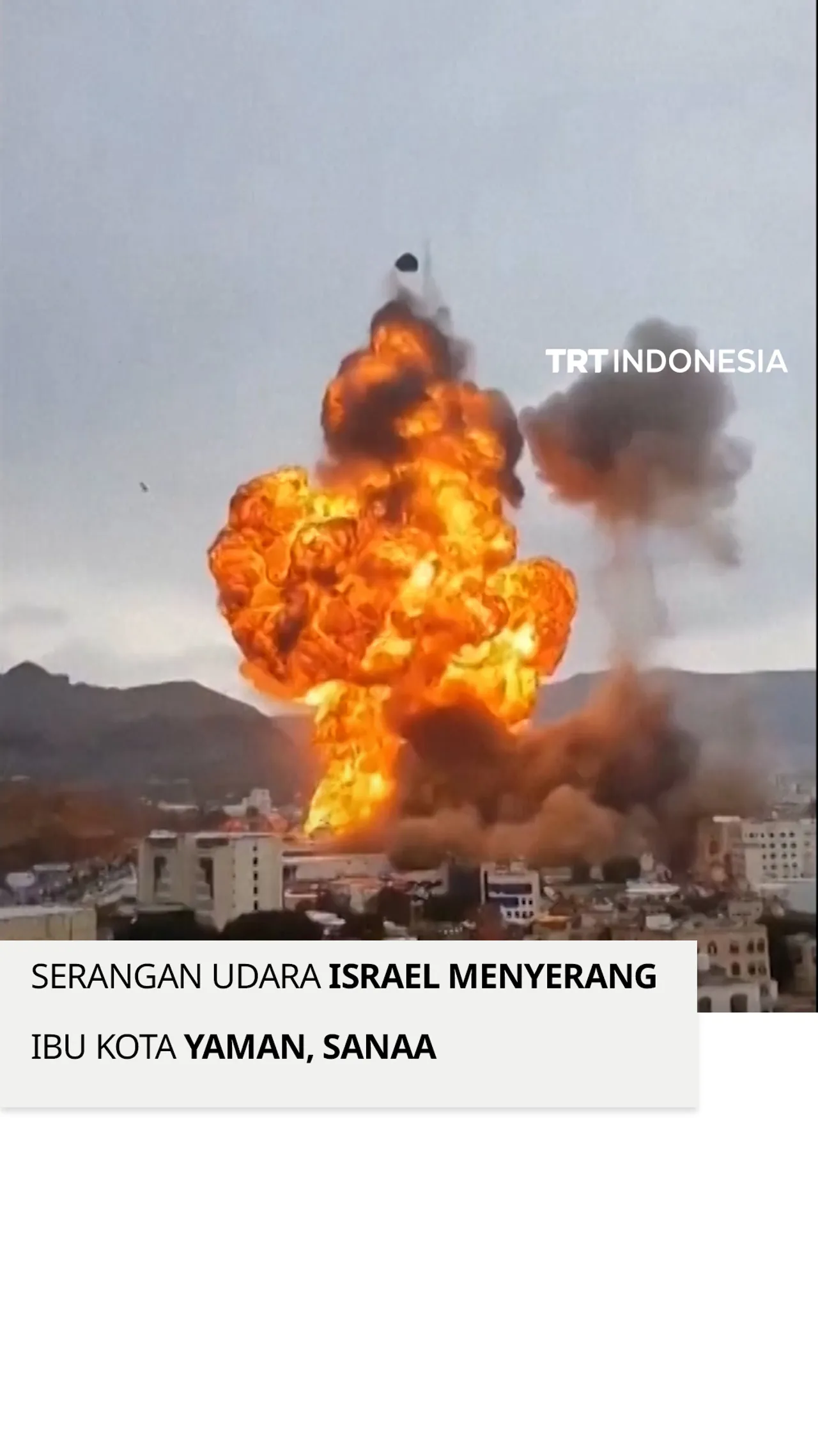 Ledakan besar di Sanaa saat Israel menyerang ibu kota Yaman