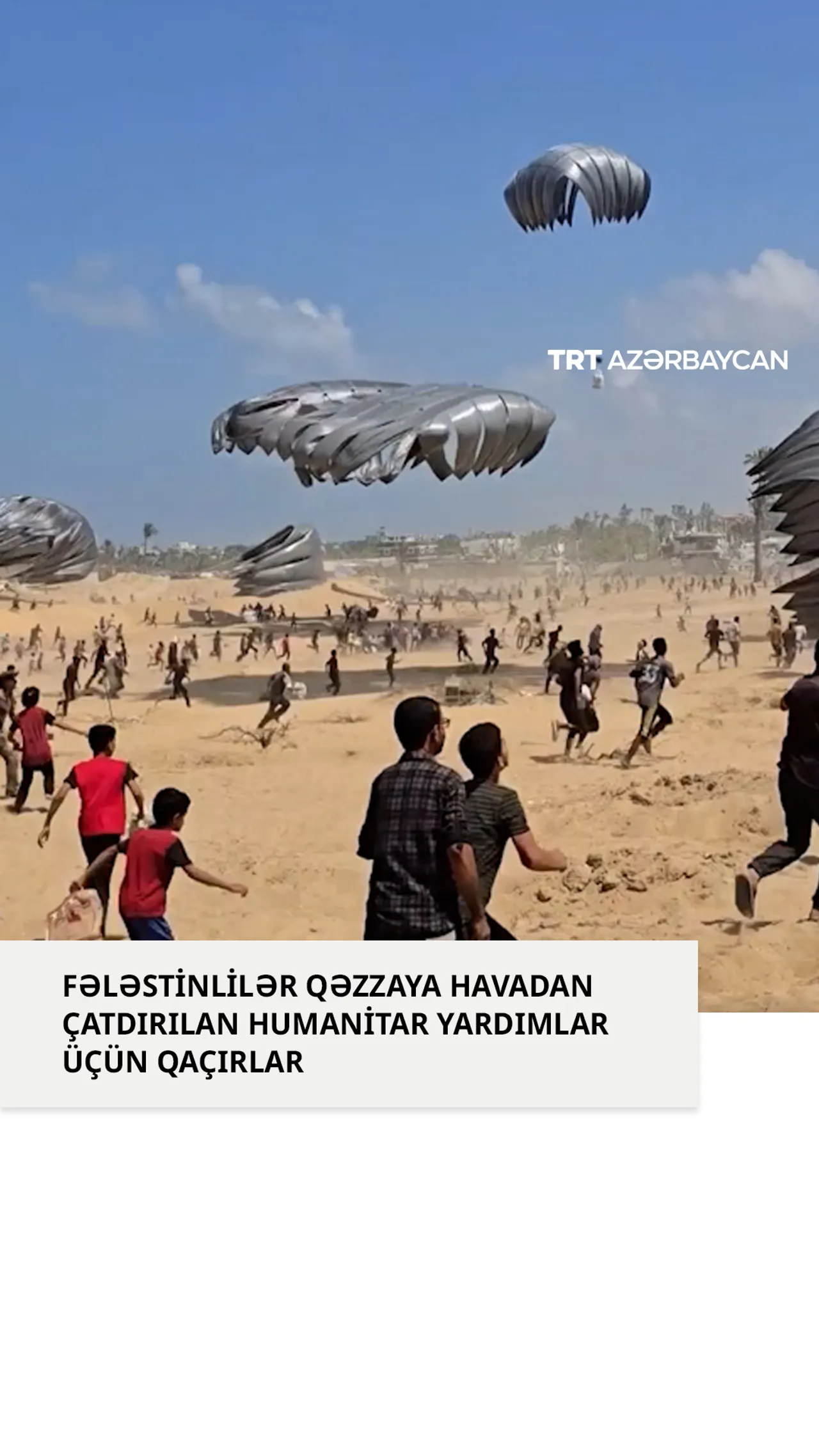 Fələstinlilər Qəzzaya havadan çatdırılan humanitar yardımlar üçün qaçırlar