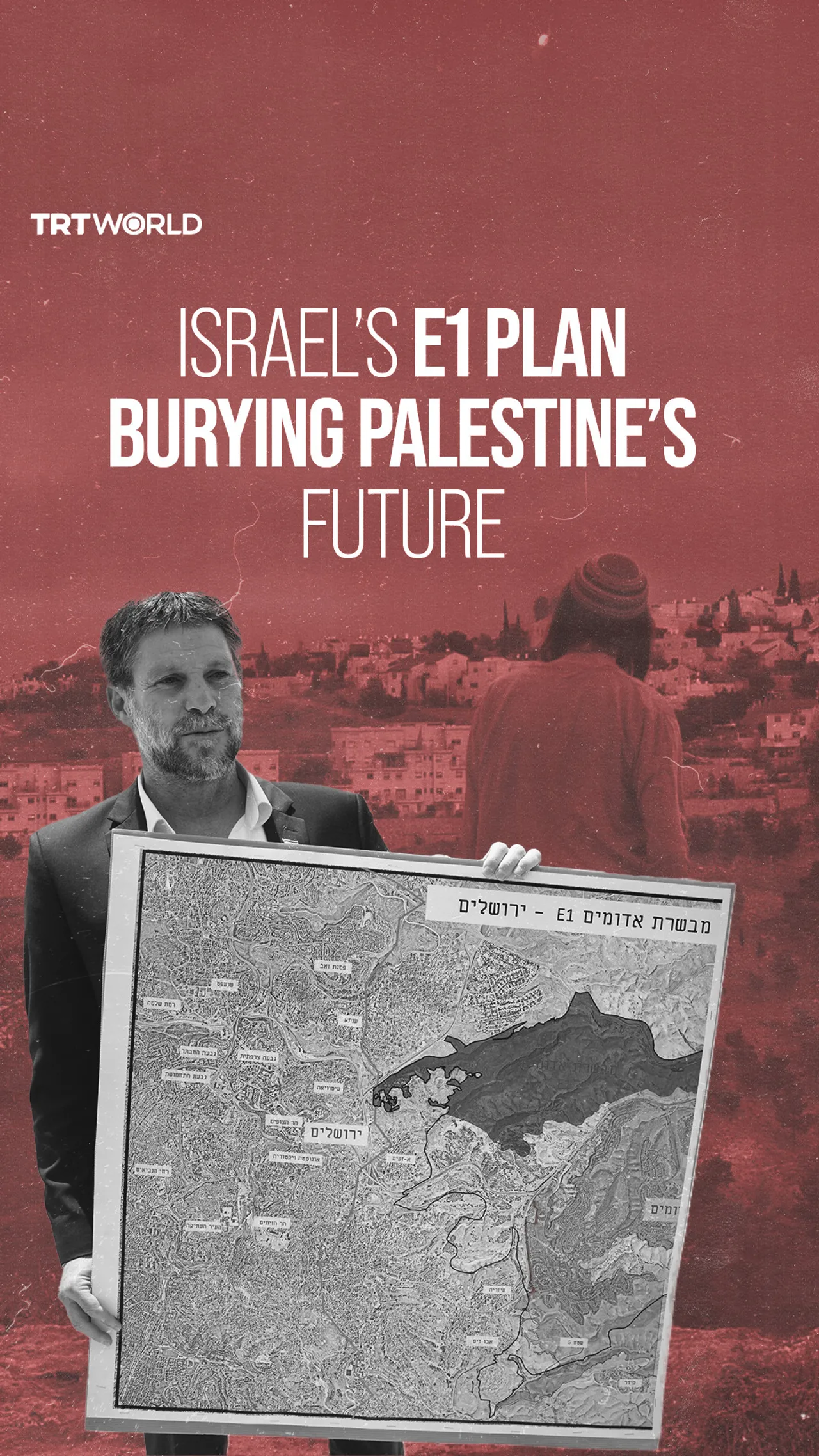 Burying the idea of a Palestinian state: Israel’s E1 plan