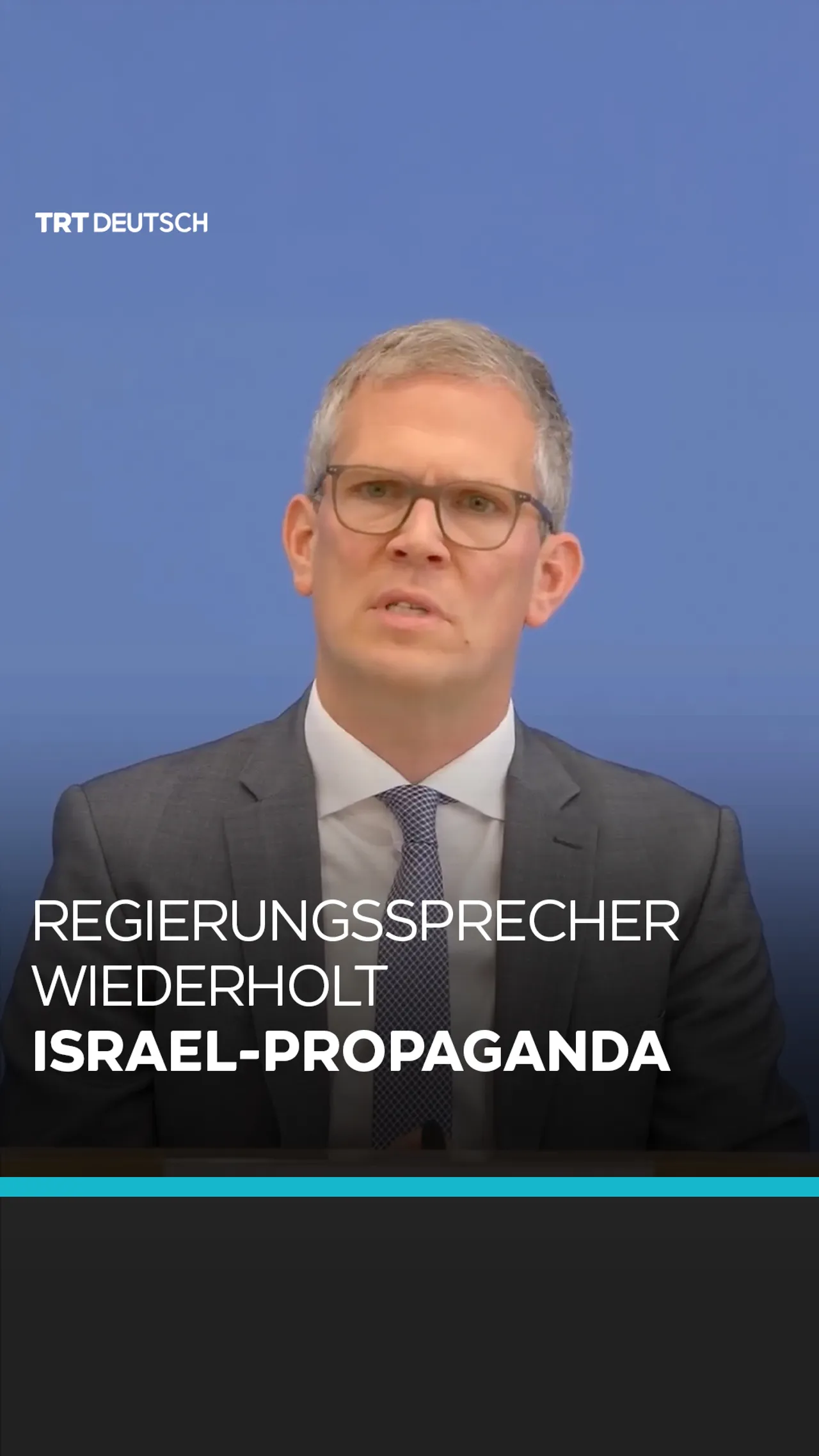Regierungssprecher wiederholt
Israel-Propaganda