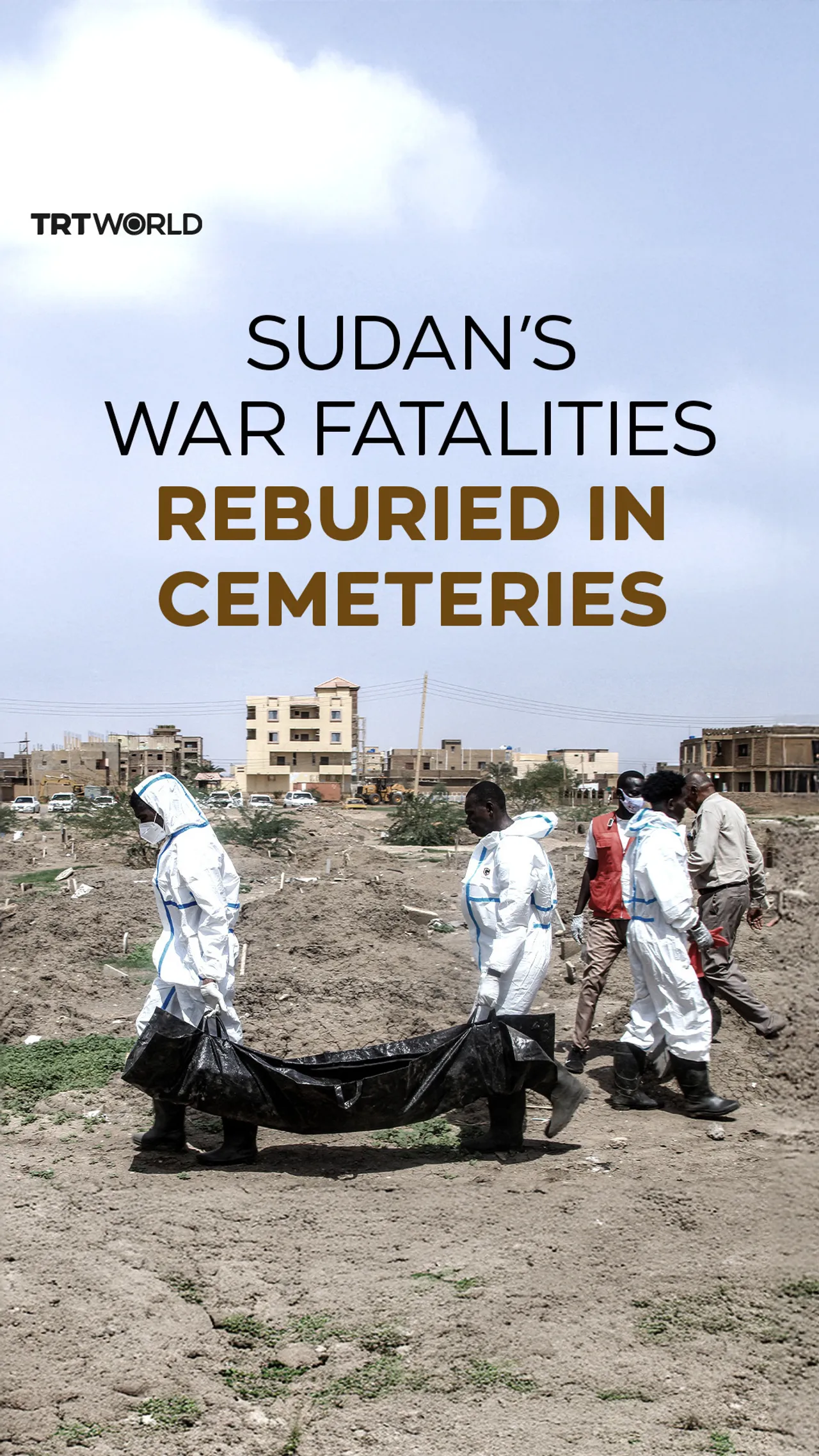 Sudan’s dead transferred to cemeteries from makeshift graves