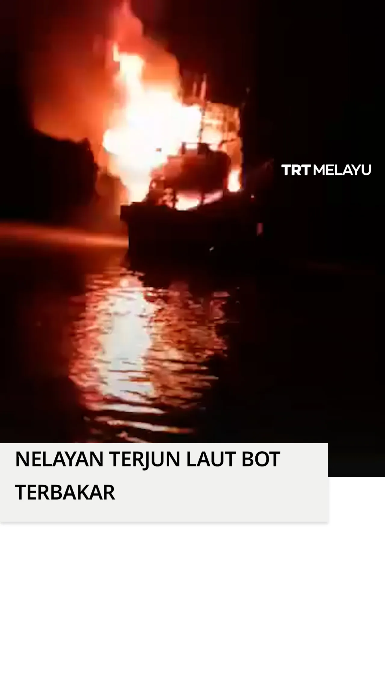 Bot terbakar di Pantai Remis, 25 nelayan terjun laut
