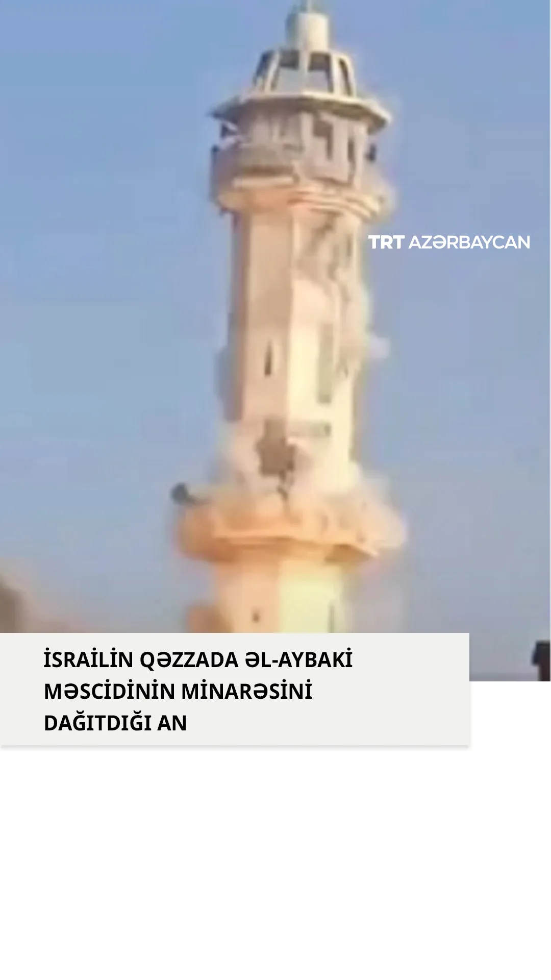 İsrail Qəzzada 13-cü əsrə aid məscidin minarəsini dağıtdı
