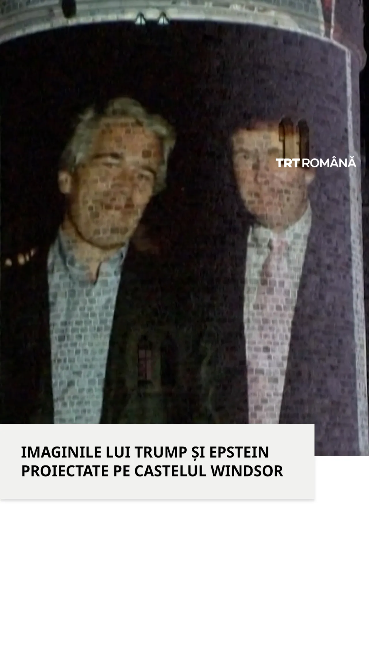 Imaginile lui Trump și Epstein, proiectate pe Castelul Windsor