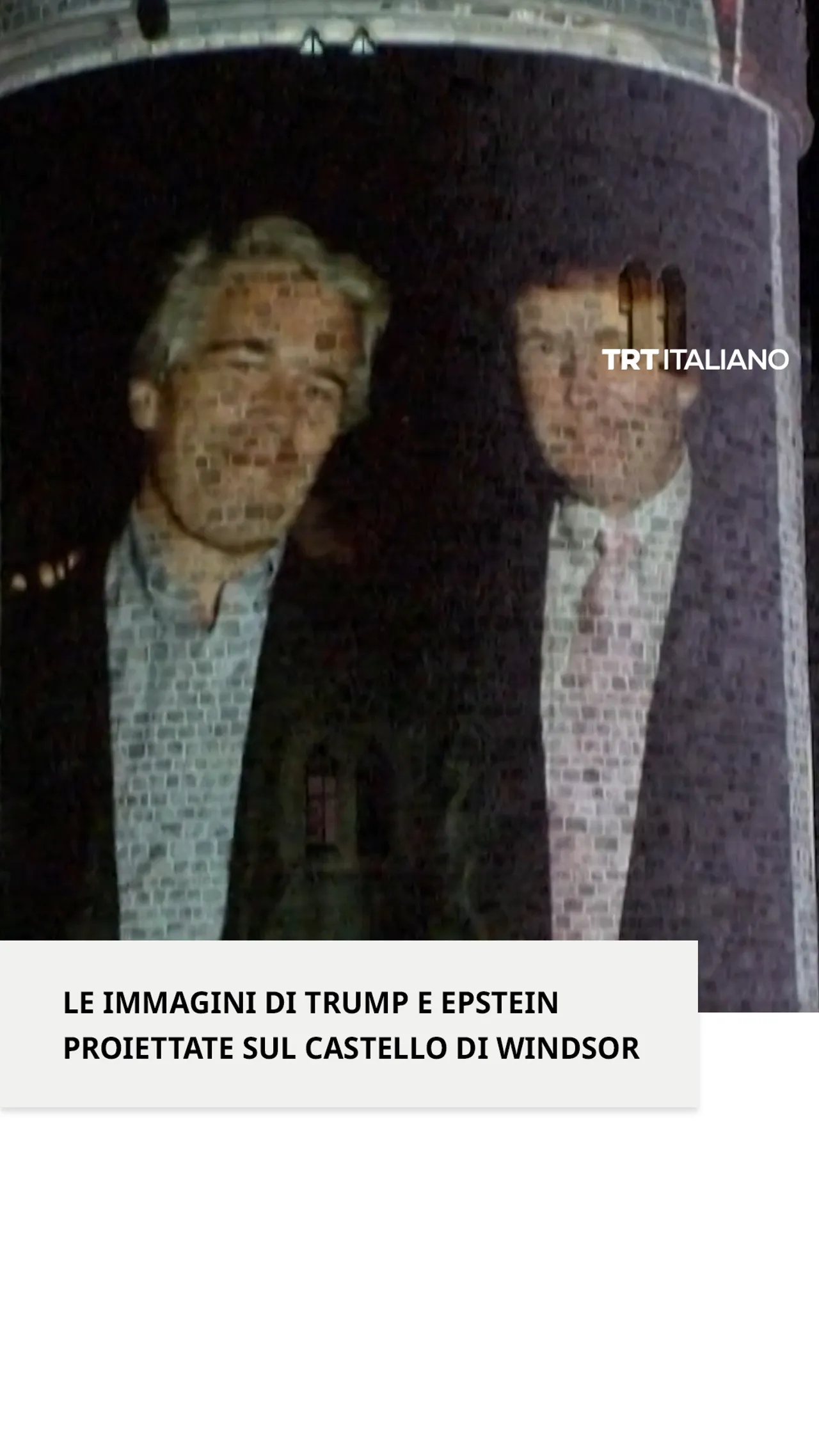 Le immagini di Trump e Epstein proiettate sul castello di Windsor