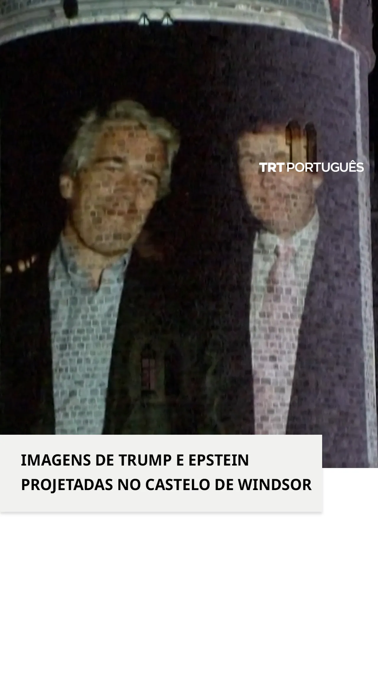 Quatro pessoas detidas por projetarem imagem de Epstein e Trump no Castelo de Windsor