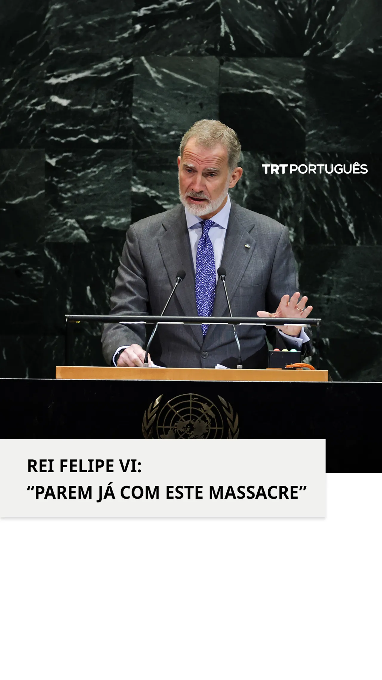 Rei Felipe VI insta Israel a um cessar-fogo em Gaza na Assembleia Geral da ONU