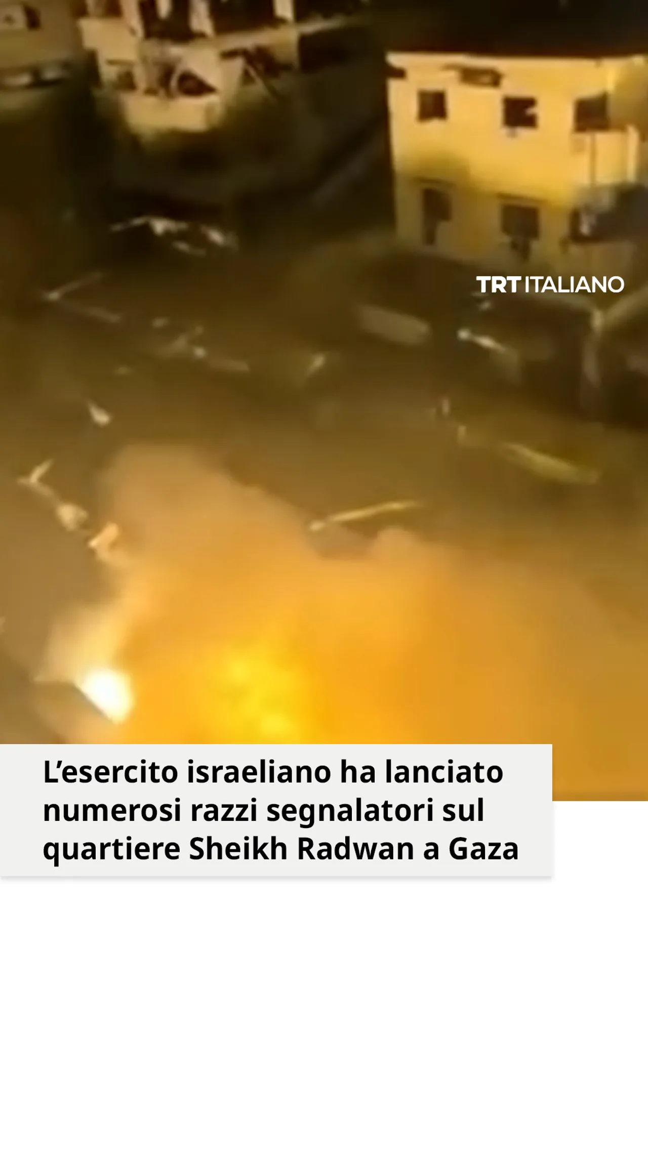 L’esercito israeliano ha lanciato numerosi razzi segnalatori sul quartiere Sheikh Radwan a Gaza