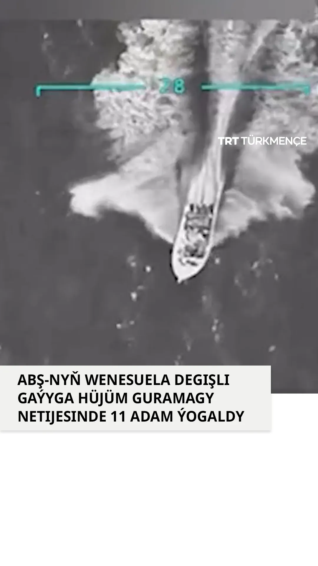 ABŞ-NYŇ WENESUELA DEGIŞLI GAÝYGA HÜJÜM GURAMAGY NETIJESINDE 11 ADAM ÝOGALDY