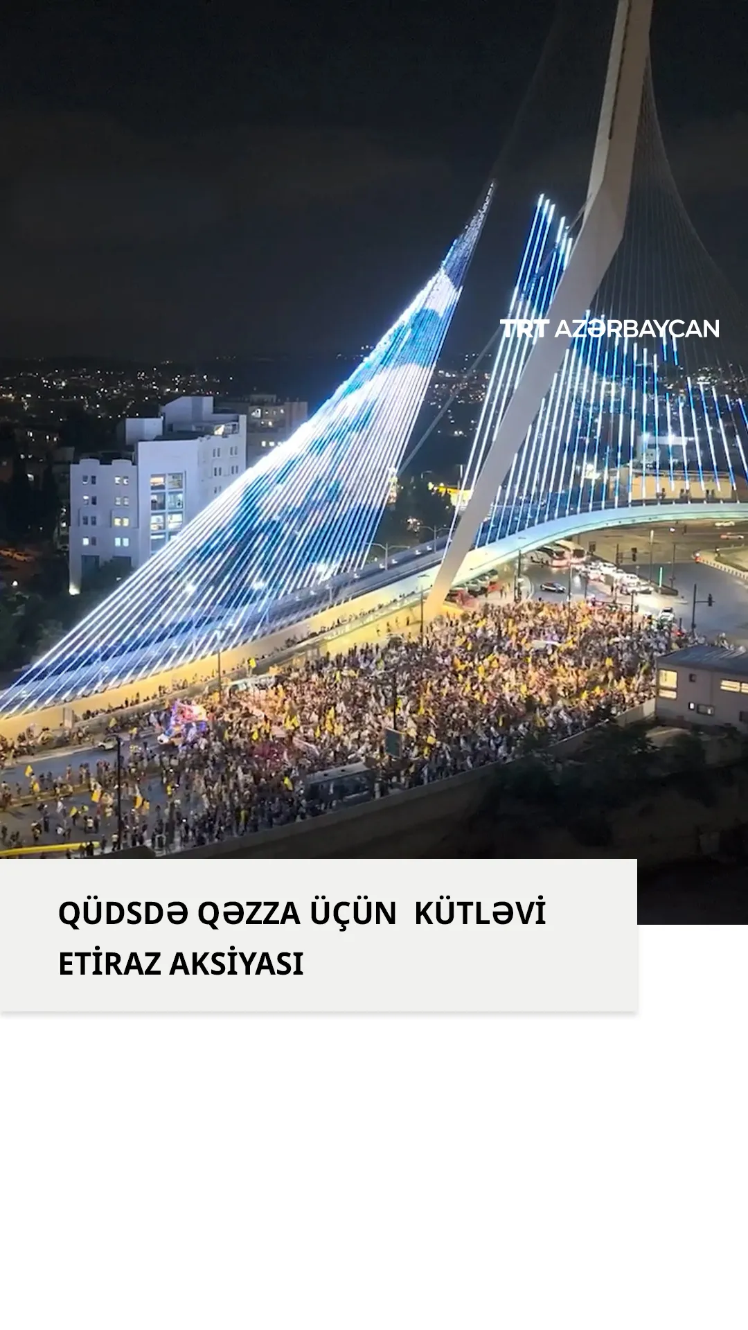 Qüdsdə Qəzza üçün kütləvi etiraz aksiyası keçirilib