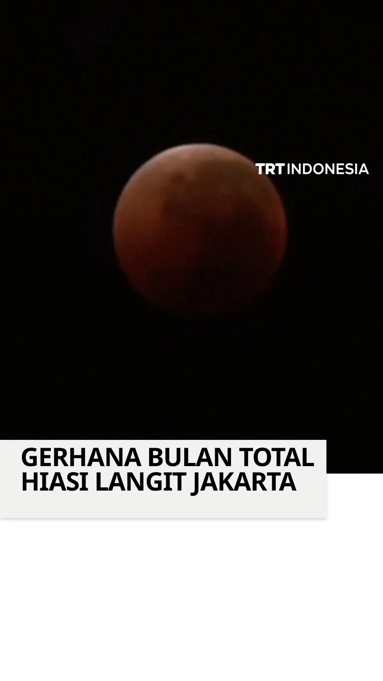 Penampakan gerhana bulan total di Jakarta