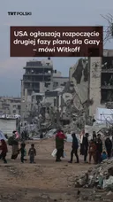USA ogłaszają rozpoczęcie drugiej fazy planu dla Gazy – mówi Witkoff