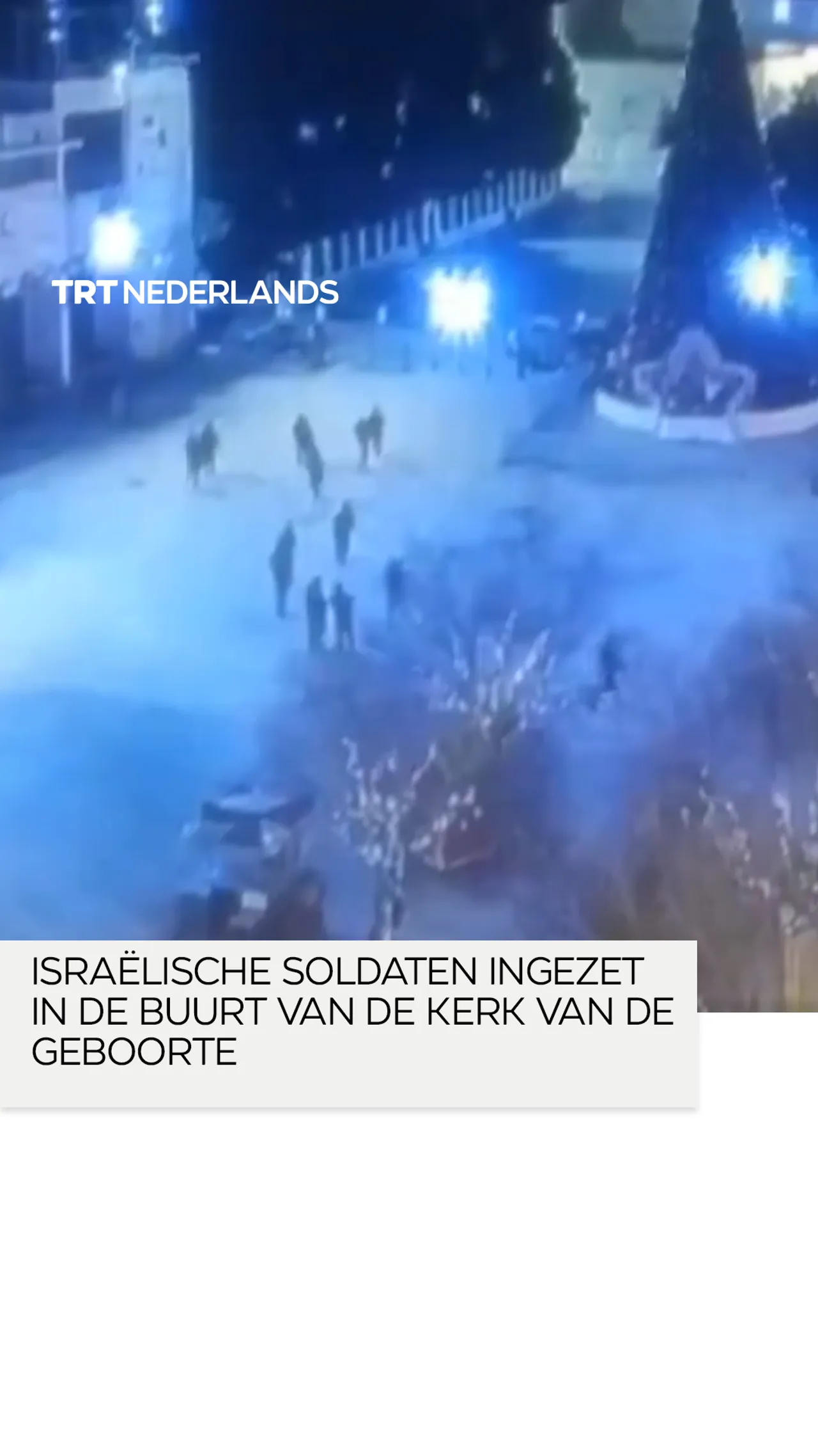 Israëlische soldaten ingezet in de buurt van de Kerk van de Geboorte