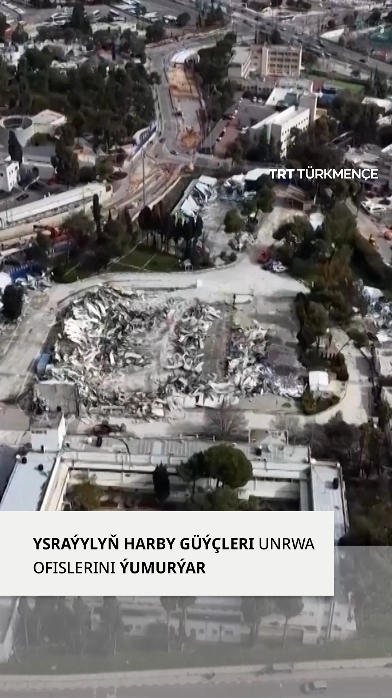 YSRAÝYLYŇ HARBY GÜÝÇLERI UNRWA OFISLERINI ÝUMURÝAR