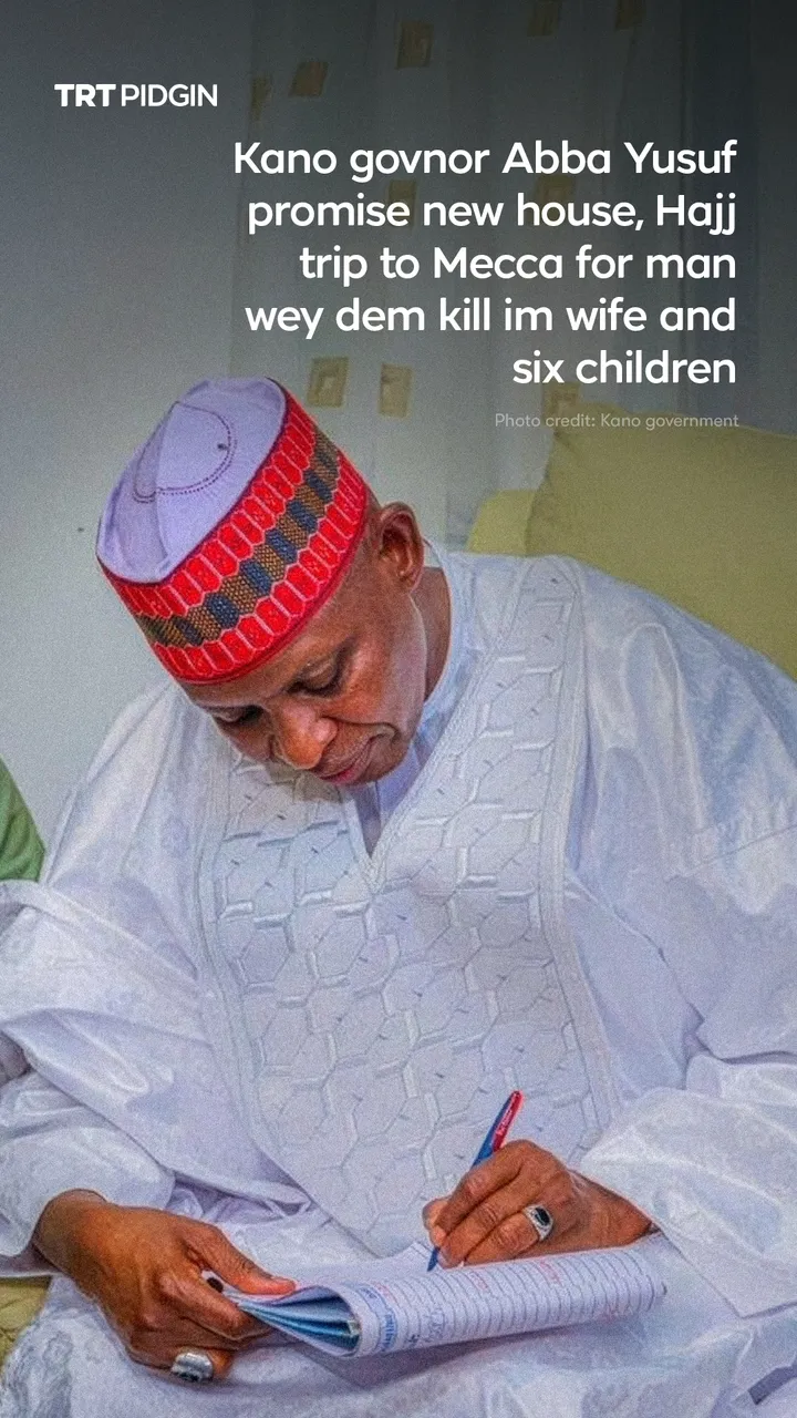 Kano govnor for Njgeria promise new house and oda tins for man wey dem kill im family