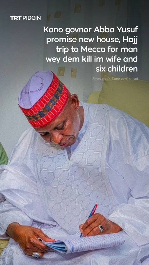 Kano govnor for Njgeria promise new house and oda tins for man wey dem kill im family