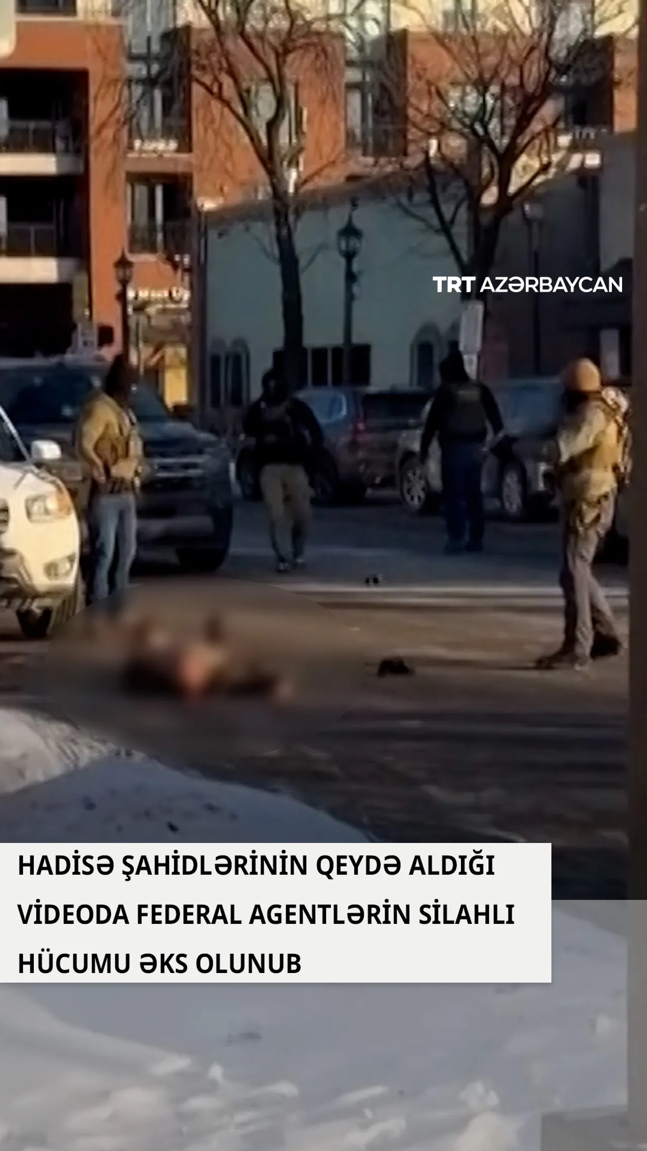 Minneapolis şəhərində federal agentlərin həyata keçirdiyi silahlı hücum ölümlə nəticələndi