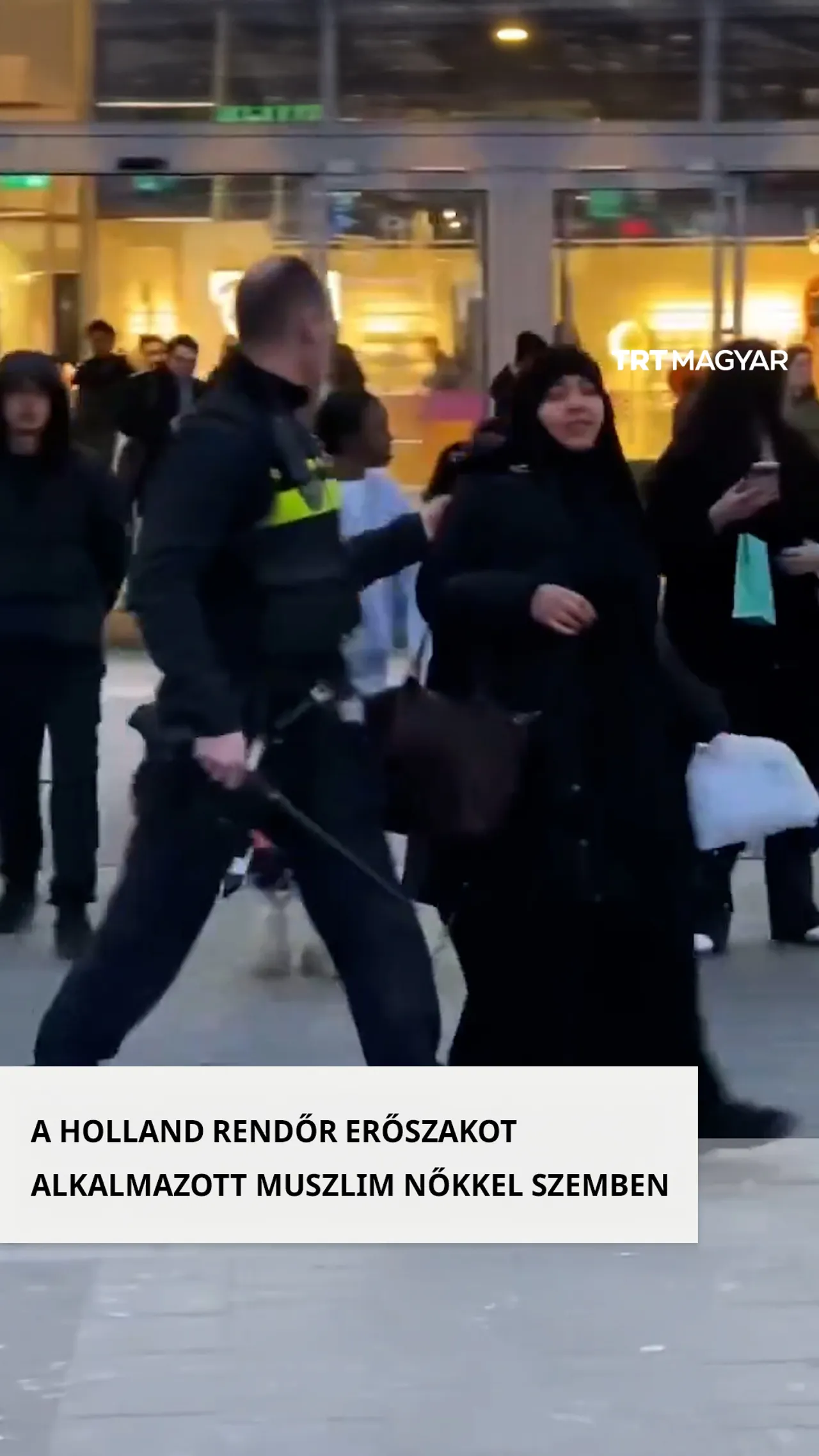 A holland rendőr Utrechtben erőszakot alkalmazott két muszlim nővel szemben