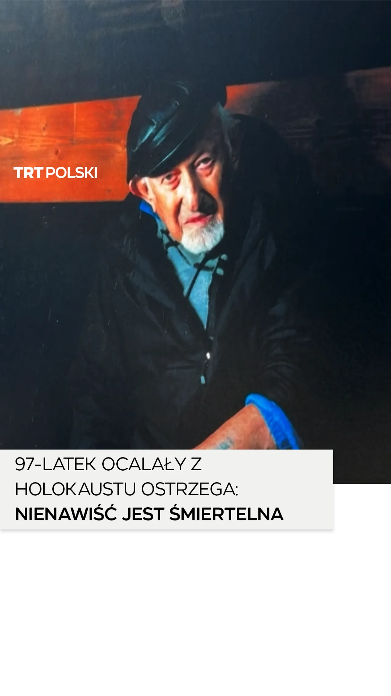 97-latek ocalały z Holokaustu ostrzega: nienawiść jest śmiertelna