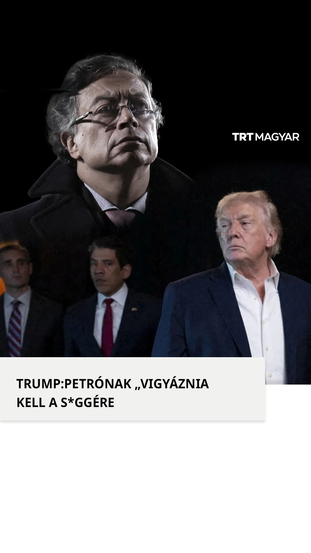 Trump figyelmeztette Kolumbia elnökét, Gustavo Petrót