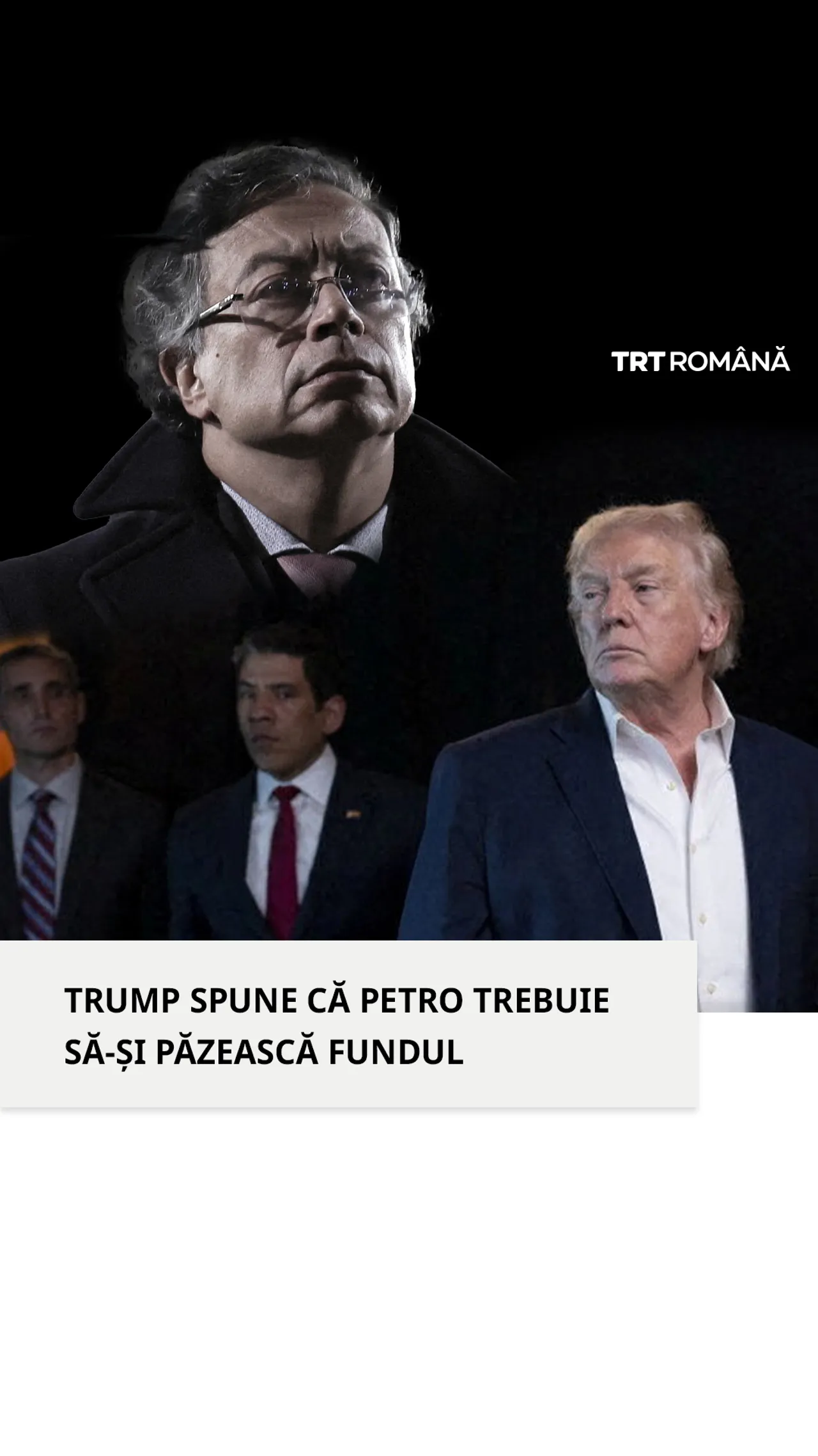 Președintele SUA, Trump i-a spus liderului Columbiei, Petro, „să-și păzească fundul”