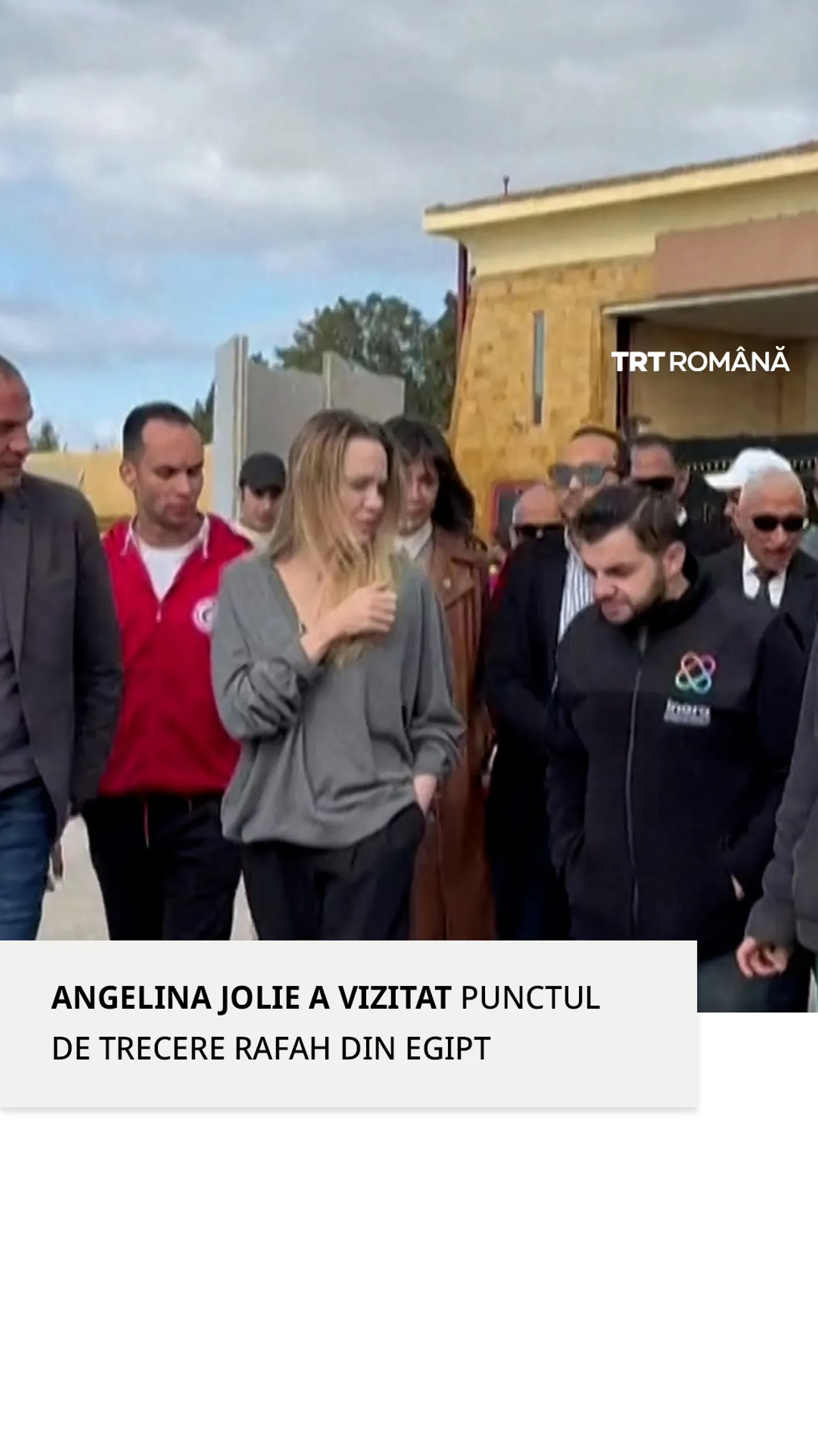Angelina Jolie a vizitat punctul de trecere Rafah din Egipt aflat la granița cu Gaza