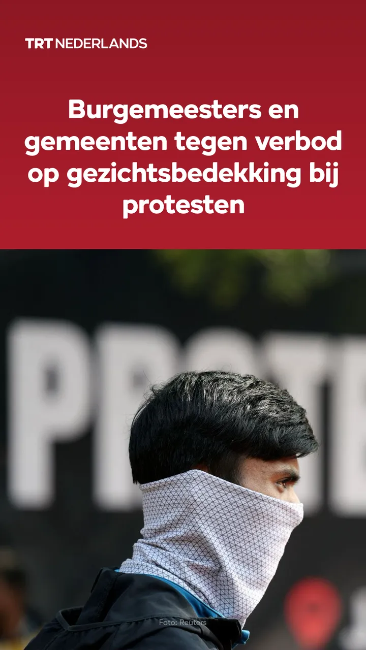 Burgemeesters en gemeenten zijn tegen een verbod op gezichtsbedekking bij protesten
