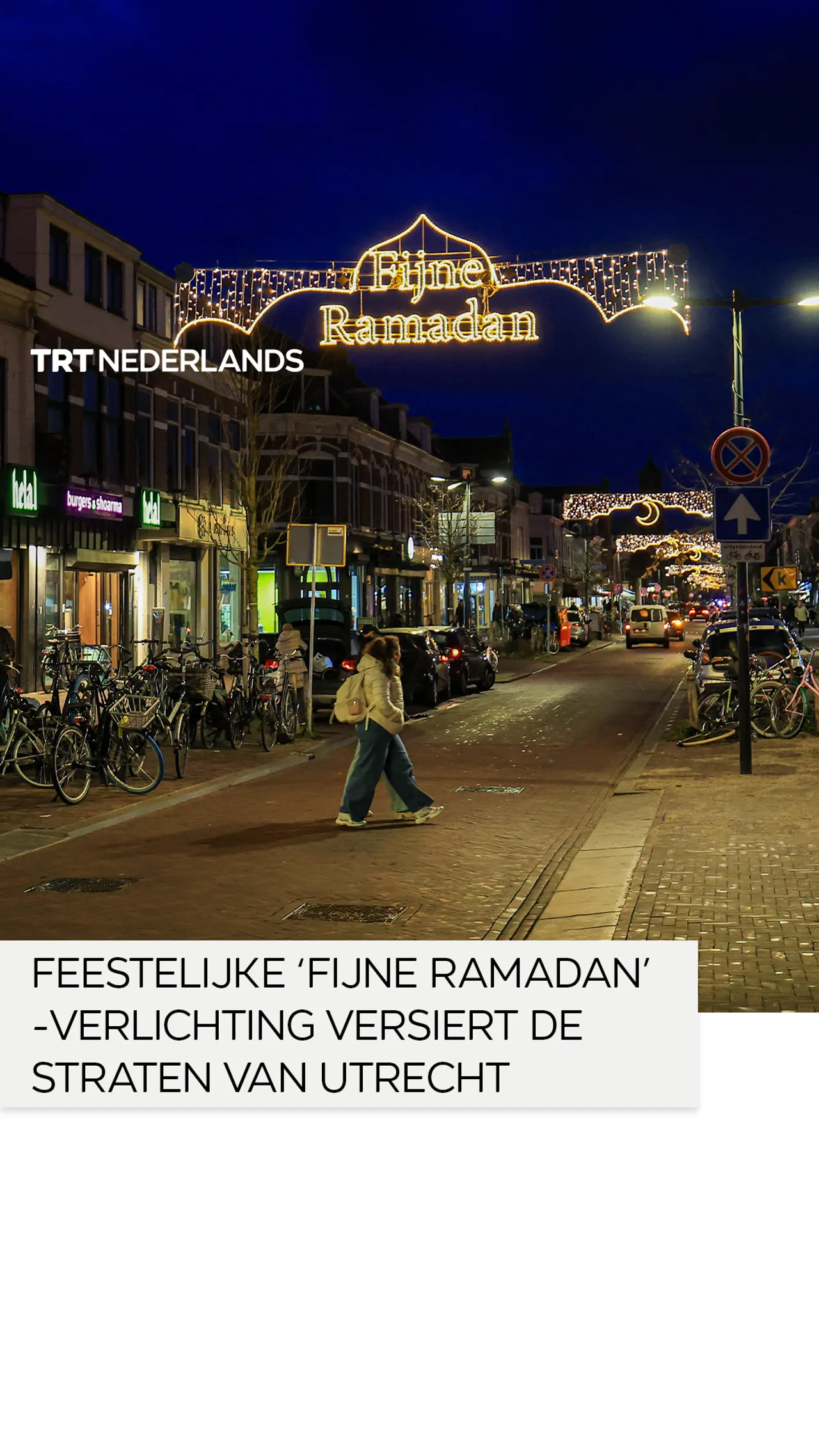 Feestelijke ‘Fijne Ramadan’-verlichting versiert de straten van Utrecht